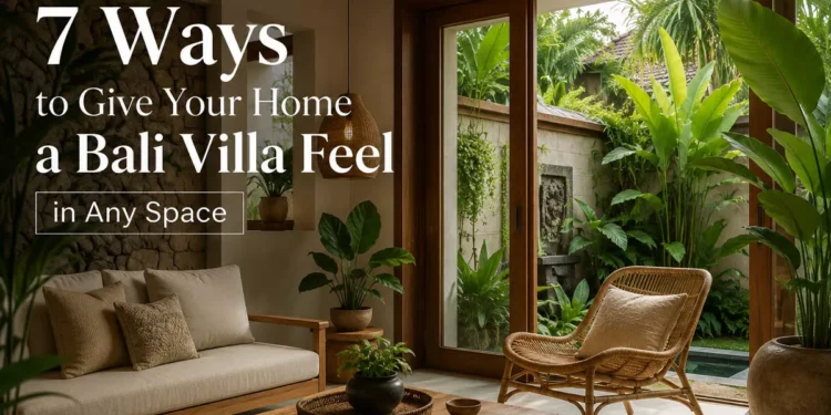 7 Ways to Give Your Home a Bali Villa Feel in Any Space 37 Bali villa style home decor featuring natural wood furniture, rattan chairs, tropical plants, and warm minimalist interior design inspired by Ubud villas.